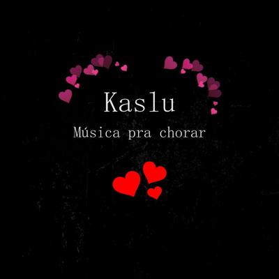Música pra Chorar By Kaslu Lk's cover