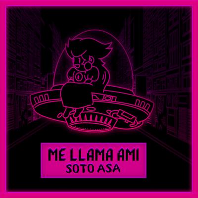 Me Llama Ami By Soto Asa's cover