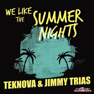 We Like The Summer Nights (Original Mix) By Jimmy Trias, Teknova's cover