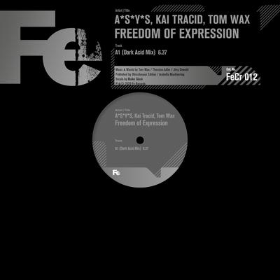 Freedom of Expression (Dark Acid Mix) By A*S*Y*S, Kai Tracid, Tom Wax's cover