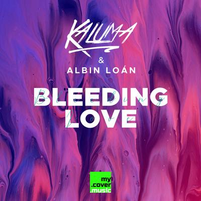 Bleeding Love By KALUMA, Albin Loan's cover