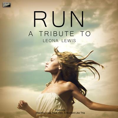 Run - A Tribute to Leona Lewis's cover