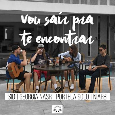 Vou Sair pra Te Encontrar By Sid, Georgia Nasr, Niarb, Portela Solo's cover