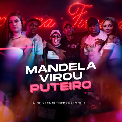 Mandela Virou Puteiro By DJ Piu, Mc RD, MC Theuzyn, DJ Pufinho's cover