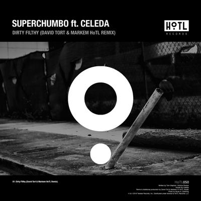 Dirty Filthy (David Tort & Markem HoTL Remix) By Superchumbo, Celeda, David Tort's cover