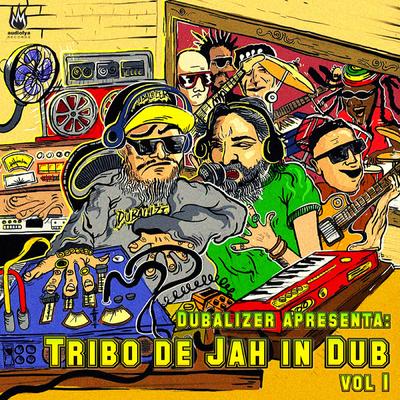 Dubalizer Apresenta: Tribo de Jah In Dub, Vol. 1's cover