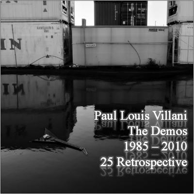 The Demos: A 25 Year Retrospective 1985 to 2010 By Paul Louis Villani's cover