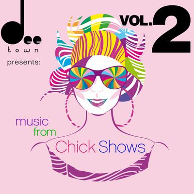 DeeTown Presents: Music from Chicks Shows (Vol. 2)'s cover