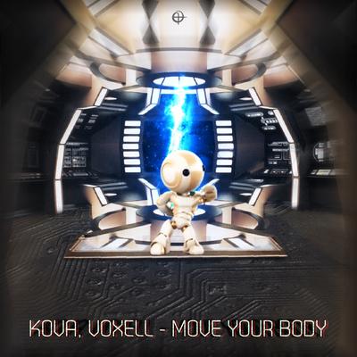 Move Your Body (Original Mix) By Kova, Voxell's cover