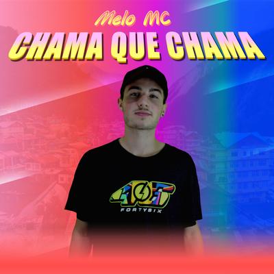 Chama Que Chama By Melo Mc's cover