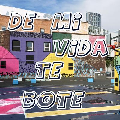 De Mi Vida Te Bote's cover