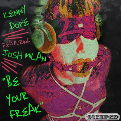 Be Your Freak (Kenny Dope O'Gutta Mix) By Josh Milan, Kenny Dope's cover