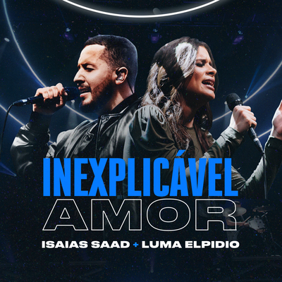 Inexplicável Amor (Ao Vivo) By Isaias Saad, Luma Elpidio's cover