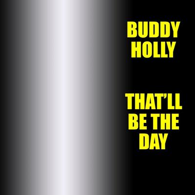 That'll Be The Day By Buddy Holly's cover