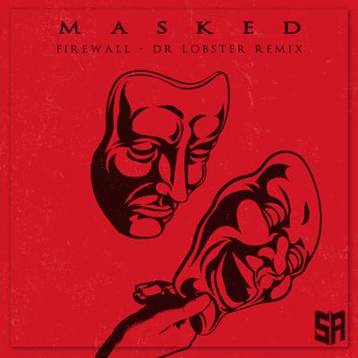 Masked (Dr. Lobster Remix) By FIREWALL, Dr. Lobster's cover