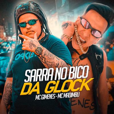 Sarra no Bico da Glock By Mc Gimenes, Mc Madimbu's cover