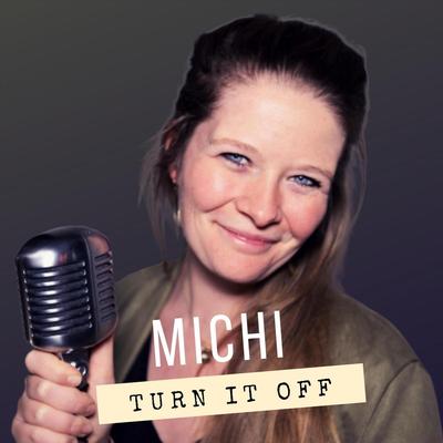 Turn It Off By Michi's cover