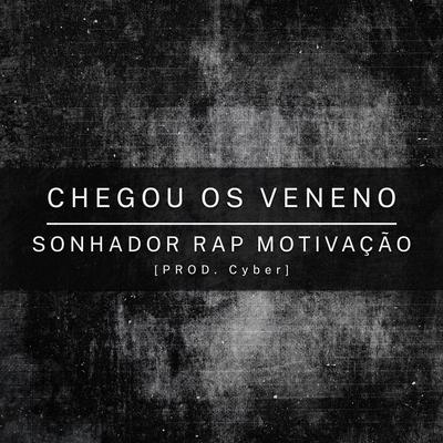 Chegou os Veneno By Sonhador Rap Motivação's cover