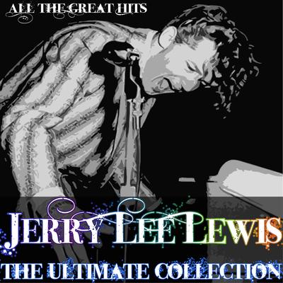 Jerry Lee Lewis - The Ultimate Collection (All the Great Hits)'s cover