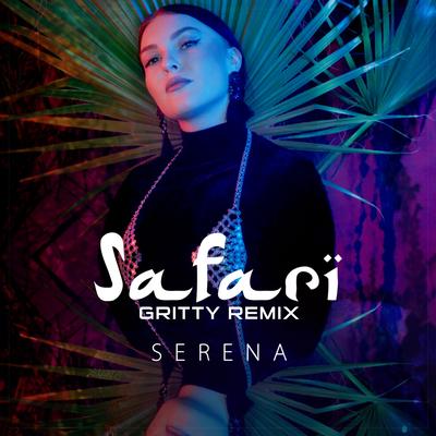 Safari (Gritty Remix) By Serena's cover