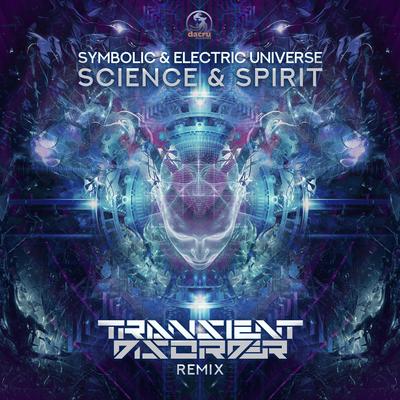 Science & Spirit (Transient Disorder Remix) By Symbolic, Electric Universe, Transient Disorder's cover