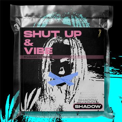 Shut up & Vibe By Shadow's cover