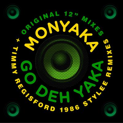 Go Deh Yaka (1986 Stylee) By Monyaka, Timmy Regisford's cover