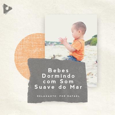 Nade Nas Ondas Binaurais By Relaxante: Por Rafael, Música Relajante para Bebés, Música Relaxante para Bebês's cover