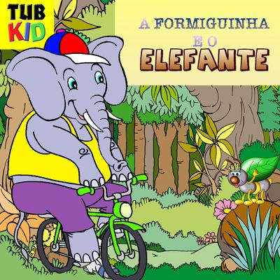 A Formiguinha e o Elefante By Tubkid, Francis Monteiro's cover