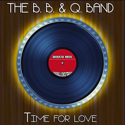 Time for Love By The B.B. & Q. Band's cover