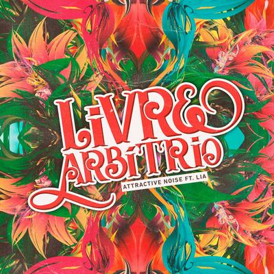 Livre Arbítrio By Attractive Noise, Lia's cover