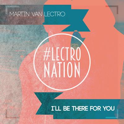 I'll Be There for You By Martin Van Lectro's cover