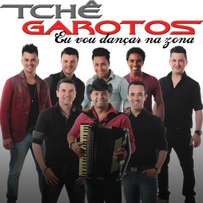 Eu Vou Dançar Na Zona By Tchê Garotos's cover