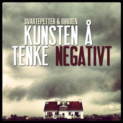 Kunsten å tenke negativt By Svartepetter, Bøbben's cover