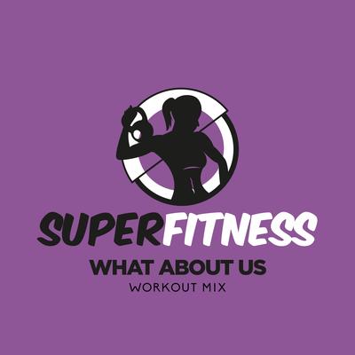 What About Us (Instrumental Workout Mix 133 bpm) By SuperFitness's cover