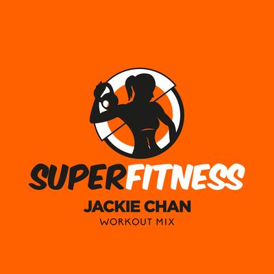 Jackie Chan (Workout Mix Edit 134 bpm) By SuperFitness's cover