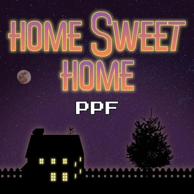 Home Sweet Home By PPF's cover