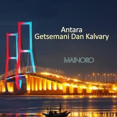 Antara Getsemani Dan Kalvary's cover
