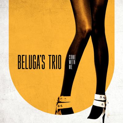 Come with Me By Beluga's Trio's cover
