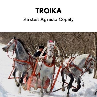 Troika By Kirsten Agresta Copely's cover