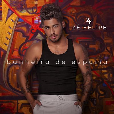 Banheira de Espuma By Zé Felipe's cover