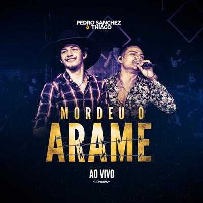Mordeu o Arame (Ao Vivo) By Pedro Sanchez e Thiago's cover