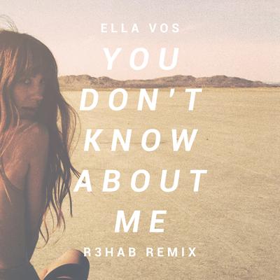 You Don't Know About Me (R3hab Remix) By Ella Vos, R3HAB's cover