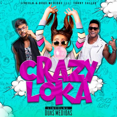 Crazy Loka By Lincoln & Duas Medidas, Tonny Salles's cover