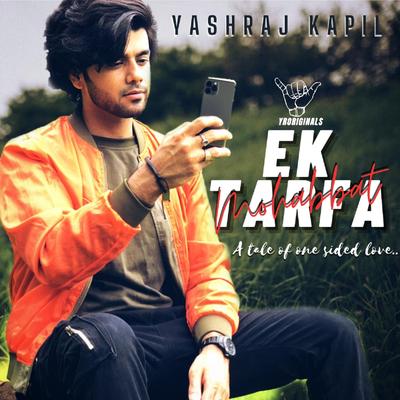 Ek Tarfa Mohabbat By Yashraj Kapil's cover