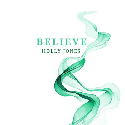 Believe By Holly Jones's cover