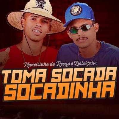 Toma Socada Socadinha By Maneirinho Do Recife, Mc Balakinha's cover