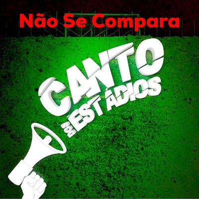 Não Se Compara By Canto dos Estádios, Daniel Rodrigues Barbosa's cover