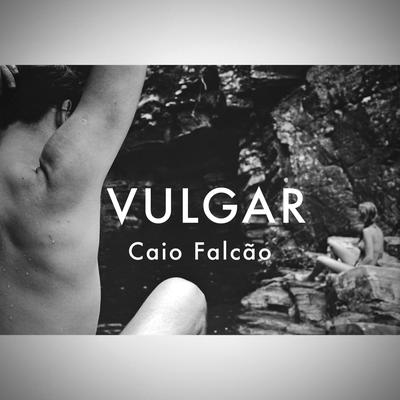 Vulgar By Caio Falcão's cover