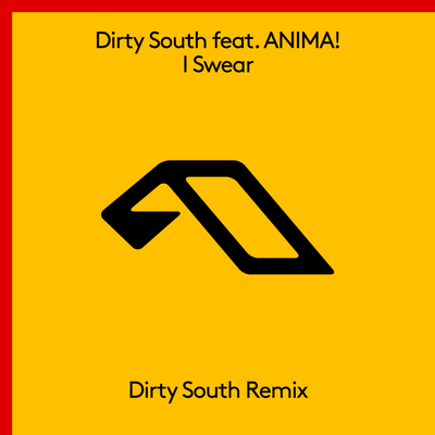 I Swear (Dirty South Remix) By Dirty South, ANIMA!'s cover